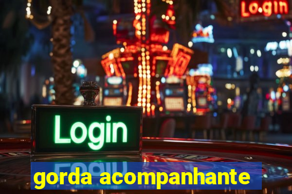 gorda acompanhante